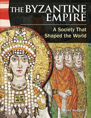 Cover of the book The Byzantine Empire: A Society That Shaped the World by Heather E. Schwartz