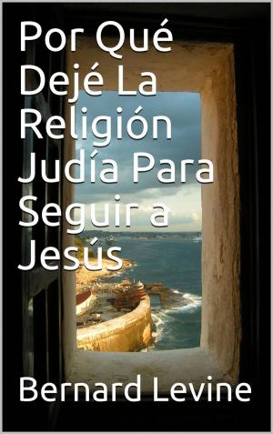 Cover of the book Por Qué Dejé La Religión Judía Para Seguir a Jesús by Melita Joy