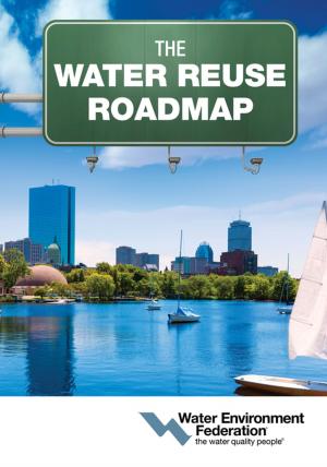 Cover of the book The Water Reuse Roadmap by Water Environment Federation, American Society of Civil Engineers/Environmental and Water Resources Institute