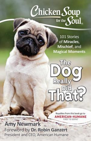 Cover of the book Chicken Soup for the Soul: The Dog Really Did That? by Jack Canfield, Mark Victor Hansen, Kimberly Kirberger