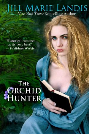 Cover of the book The Orchid Hunter by Jill Marie Landis