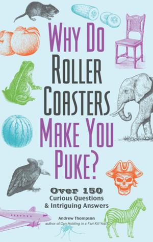 Cover of the book Why Do Roller Coasters Make You Puke by Editors of Funny.com