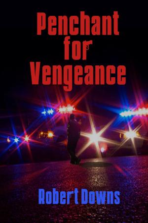 Cover of the book Penchant for Vengeance by J. Robert Parkinson, Ph.D.