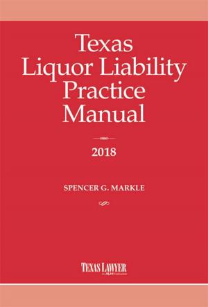 Cover of the book Texas Liquor Liability Practice Manual 2018 by Warren Trazenfeld