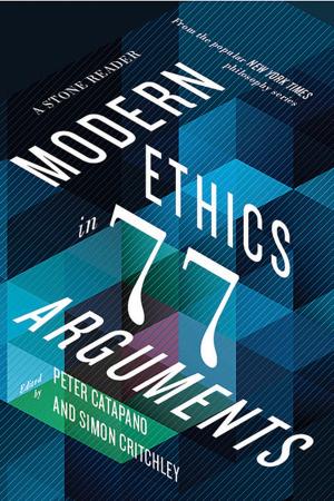 Cover of the book Modern Ethics in 77 Arguments: A Stone Reader by Larry McMurtry
