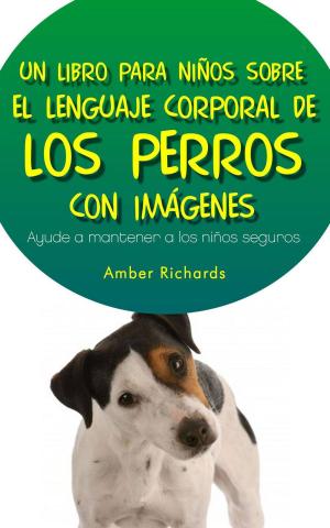 Cover of the book Un Libro para Niños sobre el Lenguaje Corporal de los Perros by Miguel D'Addario