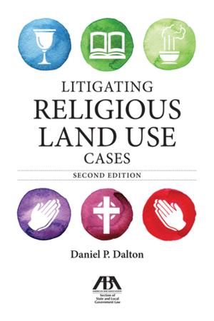 Cover of the book Litigating Religious Land Use Cases by Paul Mark Sandler