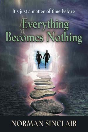 Cover of the book Everything Becomes Nothing by Coby Derek James