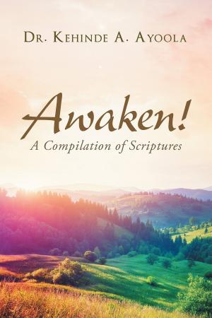 Cover of the book Awaken! A Compilation of Scripture by R. J. Rogers