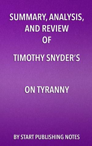 Book cover of Summary, Analysis, and Review of Timothy Snyder’s On Tyranny