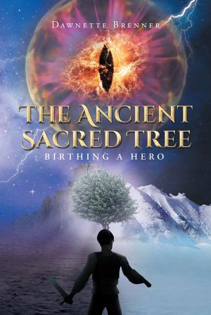 Cover of the book The Ancient Sacred Tree by Colleen Brezny