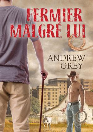 Cover of the book Fermier malgré lui by Andrew Grey