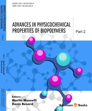 Cover of the book Advances in Physicochemical Properties of Biopolymers: Part 2 by Rahul K. Shah, Diego A. Preciado, George H. Zalzal