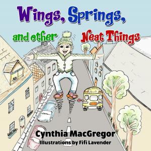 Cover of the book Wings, Springs, and Other Neat Things by Rosita Bird