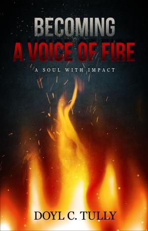 Cover of the book Becoming a Voice of Fire by Steve Schaefer