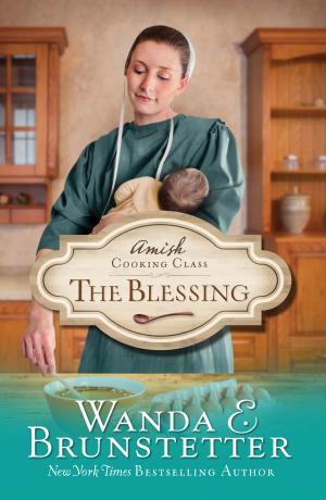 Cover of the book Amish Cooking Class - The Blessing by Kathleen E. Kovach