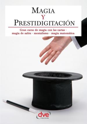 Cover of the book Magia y prestidigitación. Gran curso de magia con las cartas, magia de salón, mentalismo, magia matemática by Ron Knight
