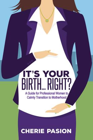 Cover of the book It’s Your Birth…Right? by Dr. Arthur P. Ciaramicoli, John Allen Mollenhauer