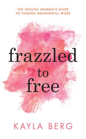 Cover of the book Frazzled to Free by Albert Edward Thornley-Jones, Paul Sanford