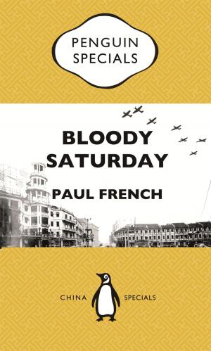 Book cover of Bloody Saturday: Shanghai’s Darkest Day