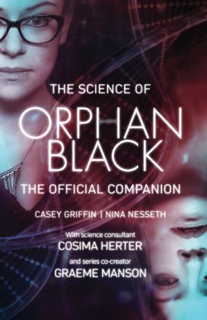 Cover of the book The Science of Orphan Black by Jon Lachonis and Amy J. Johnston