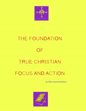 Cover of the book The Foundation of True Christian Focus and Action by John Crowder
