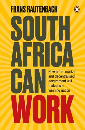 Cover of the book South Africa Can Work by Karen Jayes