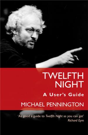 Cover of the book Twelfth Night: A User's Guide by Robert Harris, Mike Poulton