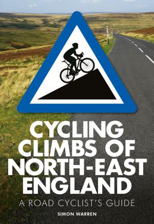 Cover of the book Cycling Climbs of North-East England by Mark Daly