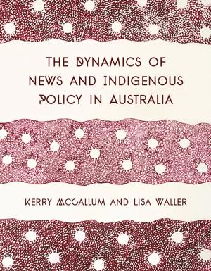 Book cover of The Dynamics of News and Indigenous Policy in Australia
