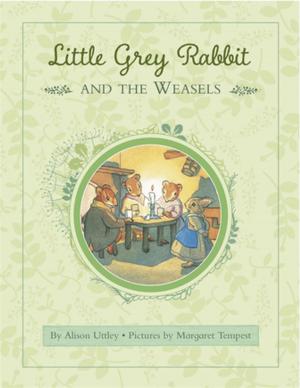 Book cover of Little Grey Rabbit: Rabbit and the Weasels