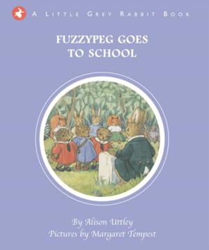 Book cover of Little Grey Rabbit: Fuzzypeg Goes to School