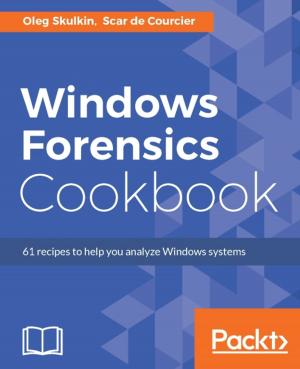 Cover of the book Windows Forensics Cookbook by Claudio Eduardo de Oliveira, Dinesh Rajput, Rajesh R V