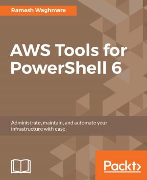 Cover of the book AWS Tools for PowerShell 6 by Mike van Drongelen, Aravind Krishnaswamy, Adam Dennis, Richard Garabedian, Alberto Gonzalez
