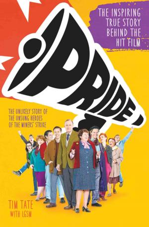 Cover of the book Pride: The Unlikely Story of the True Heroes of the Miners' Strike by Lynn Crilly, Natasha Devon