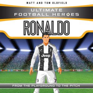 Cover of the book Ronaldo (Ultimate Football Heroes) - Collect Them All! by Matt & Tom Oldfield