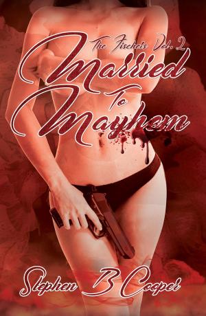 Cover of the book The Fischer's, Vol 2 Married to Mayhem by James A.Wilson