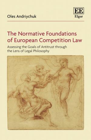 Cover of the book The Normative Foundations of European Competition Law by Zenichi Shishido, Munetaka Fukuda, Masato Umetani