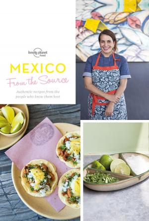 Cover of the book From the Source - Mexico by Lonely Planet, Sarah Baxter, Paul Bloomfield