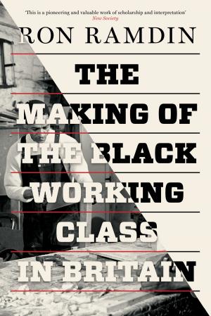 Cover of the book The Making of the Black Working Class in Britain by Achin Vanaik