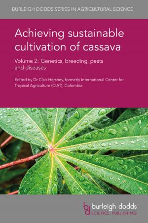 Cover of the book Achieving sustainable cultivation of cassava Volume 2 by Dr Jeff Dahlberg, Dr D. T. Rosenow, Dr Elizabeth A. Cooper, Prof. Stephen Kresovich, Prof. Hari Upadhyaya, Dr Cleve Franks, Dr Joseph E. Knoll, Dr Tesfaye Tesso, Dr Dereje D. Gobena, Dr Dechassa O. Duressa, Dr Kraig Roozeboom, Dr Krishna Jagadish, Dr R. Perumal, Dr Desalegn D. Serba, Dr Dilooshi Weerasooriya, Dr Clint W. Magill, Dr Gary C. Peterson, Dr Louis K. Prom, Dr Elfadil M. Bashir, Dr Chris Little, Dr John Burke, Willmar L. Leiser, H. Frederick Weltzien-Rattunde, Dr Eva Weltzien, Prof. Bettina I.G. Haussmann, Dr Roger L. Monk, M. Djanaguiraman, Prof. P. V. V. Prasad, I. A. Ciampitti, Prof. David Mengel, Dr Robert C. Schwartz, Dr Kevin McInnes, Dr Q. Xue, Dr Dana Porter, Prof. Bonnie Pendleton, Dr A. Y. Bandara, Dr T. C. Todd, Dr Muthu Bagavathiannan, Dr W. Everman, Dr P. Govindasamy, Prof. Anita Dille, Dr M. Jugulam, Dr J. Norsworthy, Dr Bruno Tran, Dr R. Hodges, Dr Mani Vetriventhan, J. Bell
