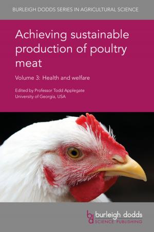 Cover of the book Achieving sustainable production of poultry meat Volume 3 by Dr P. Bramel, Dr Kellye Eversole, Dr Jacques Le Gouis, Prof. Martin A. J. Parry, Dr Rulian Jing, Dr D. Z. Skinner, Prof. A. S. Ross, Dr Ian Batey, Dr Trust Beta, Prof. Frank Ordon, Prof. Z. A. Pretorius, Prof. Hermann Buerstmayr, Prof. James Anderson, Prof. Stephen Wegulo, Dr Indu Sharma, Dr Marion O. Harris, Prof. Sanford D. Eigenbrode, Dr Abie Horrocks, Dr Neil Harker, Jane Rogers, Rudi Appels, Catherine Feuillet, Ian Mackay, Malcolm Hawkesford, João Paulo Pennacchi, Luis Robledo-Arratia, Elizabete Carmo-Silva, Xinguo Mao, Delong Yang, Victoria Ndolo, Albrecht Serfling, Doris Kopahnke, Antje Habekuss, Fluturë Novakazi, M. Ayliffe, R. L. Bowden, L. A. Boyd, R. M. DePauw, Y. Jin, R. E. Knox, R. A. McIntosh, R. F. Park, R. Prins, E. S. Lagudah, Volker Mohler, Mohan Kohli, Pramod Prasad, Subhash C. Bhardwaj, J. Jacob, Dr P. R. Brown, Guiping Yan, Kirk Anderson, Frank Peairs, Gary Hein, Steven Xu, Sarina Macfadyen, Melanie Davidson, Paul Horne, Jessica Page, John O'Donovan, Breanne Tidemann, M El-Bouhssini, Prof Beat Keller, Dr Alison R. Bentley