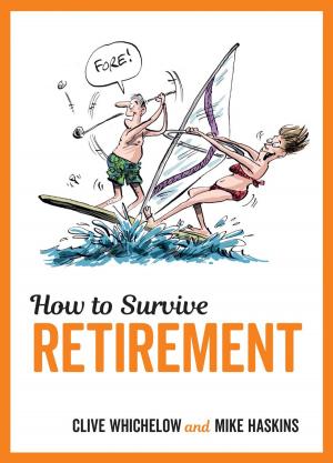 Cover of the book How to Survive Retirement by James Eke