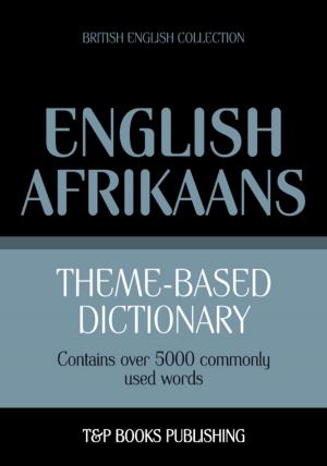 Cover of Theme-based dictionary British English-Afrikaans - 5000 words