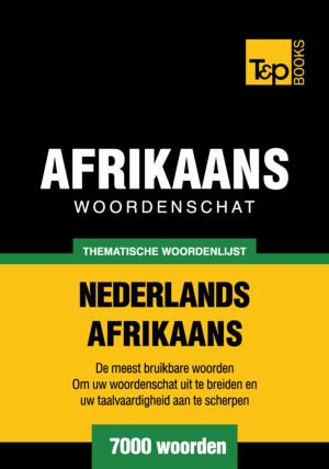 Cover of the book Thematische woordenschat Nederlands-Afrikaans - 7000 woorden by Andrey Taranov