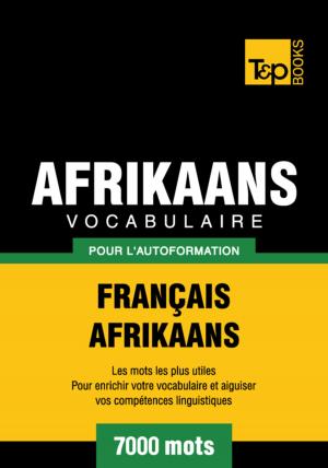 Cover of the book Vocabulaire Français-Afrikaans pour l'autoformation - 7000 mots by Cat Ellington