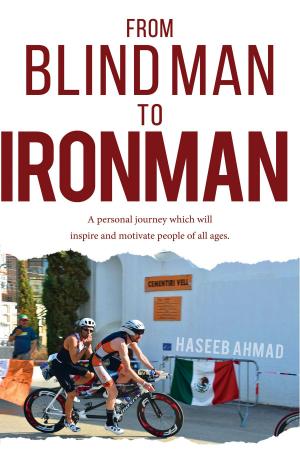 Cover of the book From Blind Man to Ironman by Sonia Falaschi-Ray