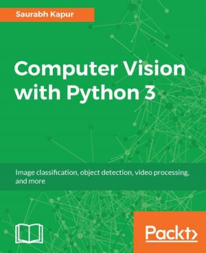 Cover of the book Computer Vision with Python 3 by Pethuru Raj, Jeeva S. Chelladhurai, Vinod Singh