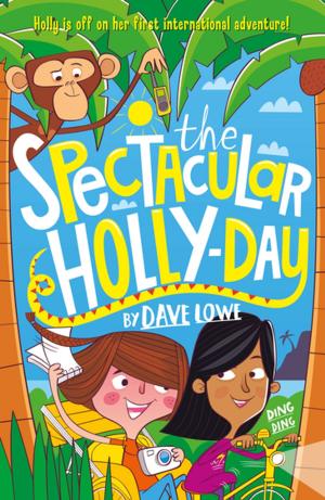 Cover of the book The Incredible Dadventure 3: The Spectacular Holly-Day by Alex Campbell