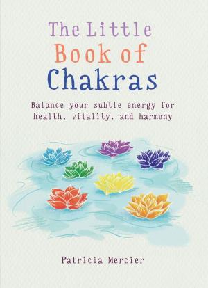 Cover of the book The Little Book of Chakras by Gwen Bailey